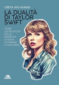 La dualità di Taylor Swift. Come l'autenticità delle emozioni diventa un brand di successo - Greta Aya Hamad