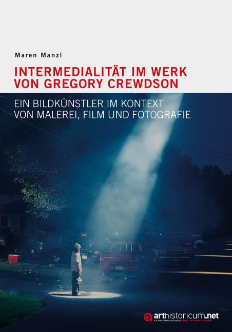 Intermedialität im Werk von Gregory Crewdson - Maren Manzl