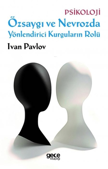 Özsaygi ve Nevrozda Yönlendirici Kurgularin Rolü - Ivan Pavlov