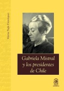 Cover-Bild zum Titel 'Gabriela Mistral y los presidentes de Chile' von 'Mat As Tagle Dom Nguez'