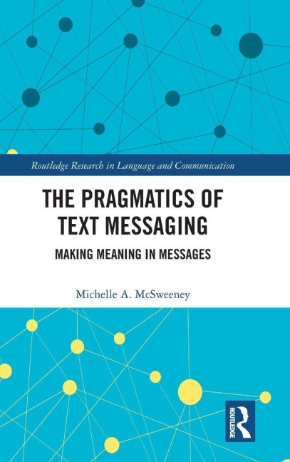 The Pragmatics of Text Messaging - Michelle A. McSweeney