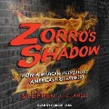 Cover-Bild zum Titel 'Zorro's Shadow: How a Mexican Legend Became America's First Superhero' von 'Stephen J. C. Andes'