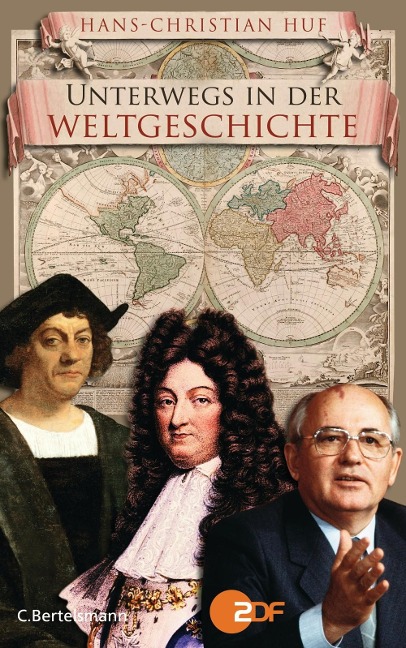 Unterwegs in der Weltgeschichte - Hans-Christian Huf