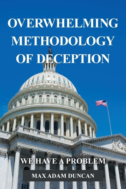 Overwhelming Methodology of Deception - Max Adam Duncan