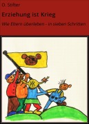 Cover-Bild zum Titel 'Erziehung ist Krieg' von 'O. Stifter'