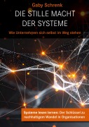 Cover-Bild zum Titel 'Die stille Macht der Systeme' von 'Gaby Schrenk'
