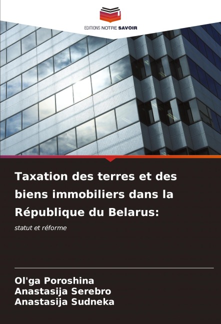 Taxation des terres et des biens immobiliers dans la République du Belarus: - Ol'ga Poroshina, Anastasija Serebro, Anastasija Sudneka