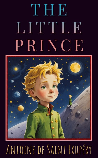The Little Prince - Antoine de Saint-Exupéry, Antoine de Saint-Exupéry