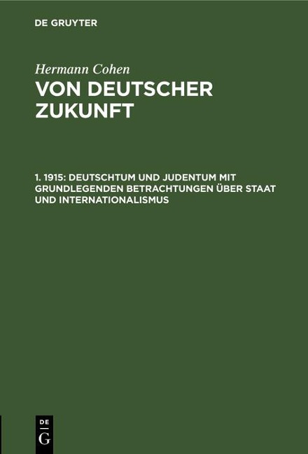 Deutschtum und Judentum mit grundlegenden Betrachtungen über Staat und Internationalismus - Hermann Cohen
