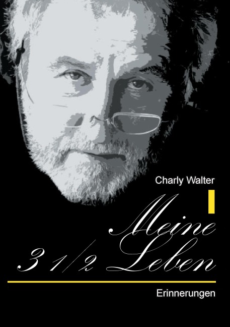 Meine 3 1/2 Leben - Charly Walter