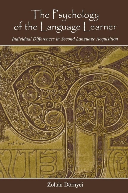 The Psychology of the Language Learner - Zoltán Dörnyei