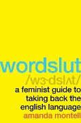 Cover-Bild zum Titel 'Wordslut' von 'Amanda Montell'