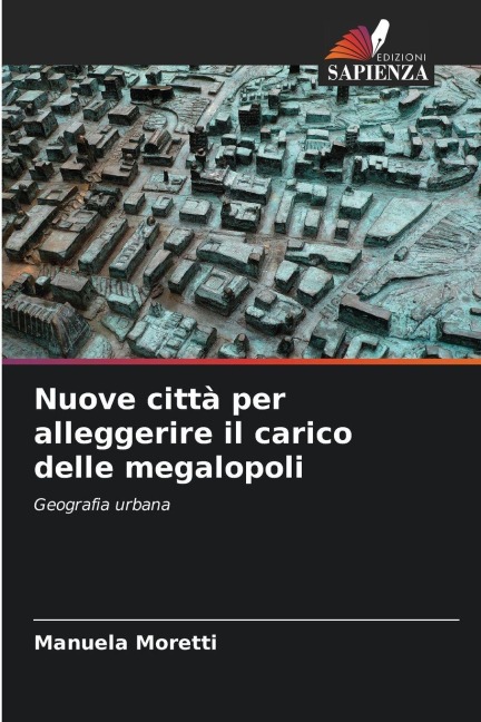 Nuove città per alleggerire il carico delle megalopoli - Manuela Moretti