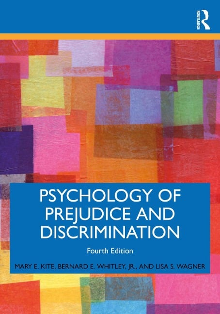 Psychology of Prejudice and Discrimination - Mary E. Kite, Lisa S. Wagner, Bernard E. Whitley Jr.