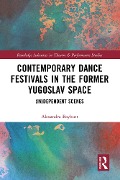 Cover-Bild zum Titel 'Contemporary Dance Festivals in the Former Yugoslav Space' von 'Alexandra Baybutt'