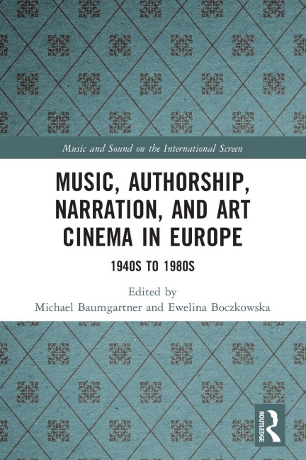 Music, Authorship, Narration, and Art Cinema in Europe - 