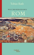 Cover-Bild zum Titel 'Welt der Renaissance: Rom' von 'Tobias Roth'