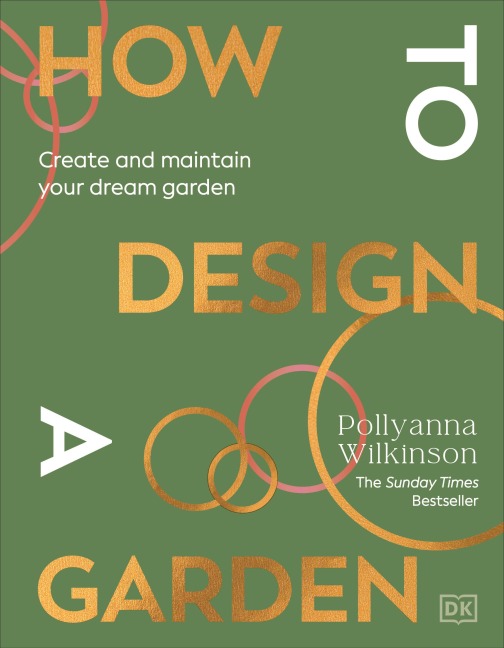 How to Design a Garden - Pollyanna Wilkinson