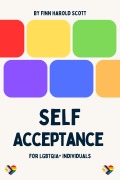 Cover-Bild zum Titel 'Self-Acceptance for LGBTQIA+ Individuals (LGBTQIA+ Guidebooks)' von 'Finn Harold Scott'