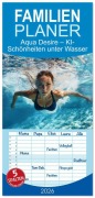 Cover-Bild zum Titel 'Familienplaner 2026 - Aqua Desire - KI-Schönheiten unter Wasser mit 5 Spalten (Wandkalender, 21 x 45 cm) CALVENDO' von 'Aqua Nova'