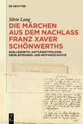 Cover-Bild zum Titel 'Die Märchen aus dem Nachlass Franz Xaver Schönwerths' von 'Silvie Lang'