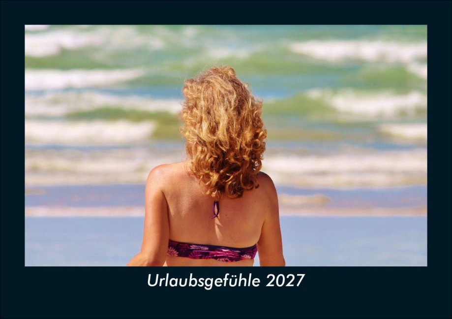 Urlaubsgefühle 2027 Fotokalender DIN A5 - Tobias Schmitt, Kevin Heber