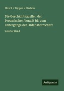 Die Geschichtsquellen der Preussischen Vorzeit bis zum Untergange der Ordensherrschaft - Hirsch Töppen Strehlke