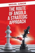Cover-Bild zum Titel 'The Route of Angola a Strategic Approach' von 'Miguel Junior'