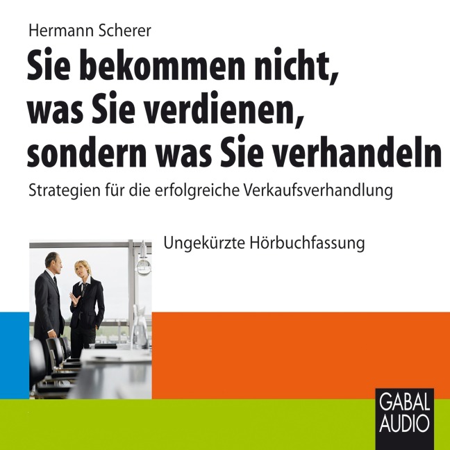 Sie bekommen nicht, was Sie verdienen, sondern was Sie verhandeln - Hermann Scherer