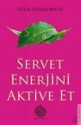 Servet Enerjini Aktive Et - Gülis Özhan Bolat
