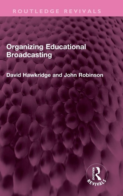 Organizing Educational Broadcasting - David Hawkridge, John Robinson