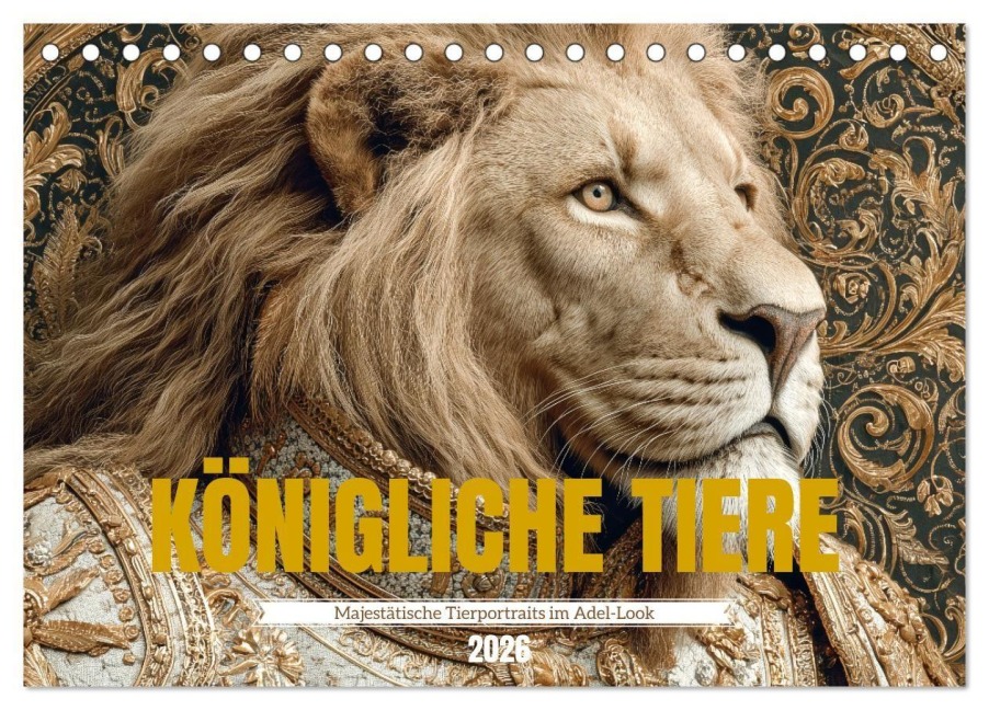 KÖNIGLICHE TIERE - Majestätische Tierportraits im Adel-Look (Tischkalender 2026 DIN A5 quer), CALVENDO Monatskalender - Mb Fotografie