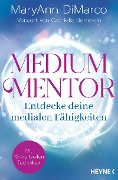 Cover-Bild zum Titel 'Medium Mentor - Entdecke deine medialen Fähigkeiten' von 'Maryann Dimarco'