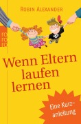 Cover-Bild zum Titel 'Wenn Eltern laufen lernen' von 'Robin Alexander'