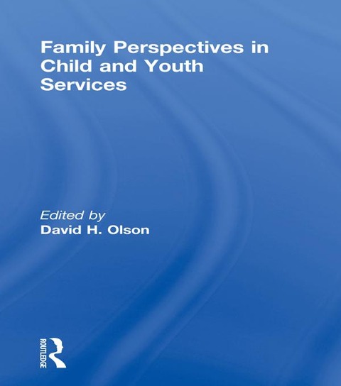 Family Perspectives in Child and Youth Services - David Olson, Jerome Beker