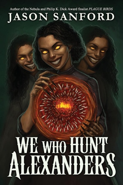 We Who Hunt Alexanders - Jason Sanford