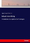 Schach dem König - Hippolyt August Schaufert