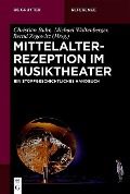 Mittelalterrezeption im Musiktheater - 