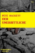 Der Unerbittliche (Western) - Pete Hackett