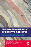 Cover-Bild zum Titel 'The Indigenous Right of Reply to Archives' von ''