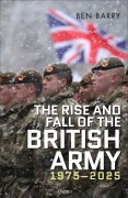 Cover-Bild zum Titel 'The Rise and Fall of the British Army, 1975-2025' von 'Ben Barry'