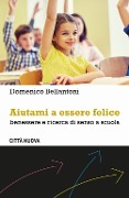 Cover-Bild zum Titel 'Aiutami a essere felice. Benessere e ricerca di senso a scuola' von 'Domenico Bellantoni'