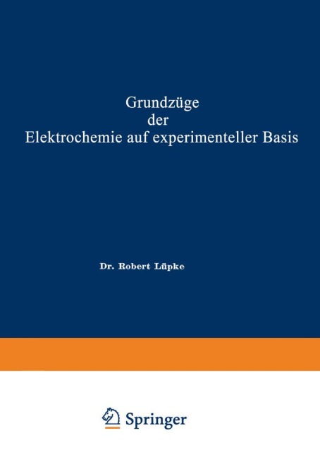 Grundzüge der Elektrochemie auf experimenteller Basis - Robert Theodor Wilhelm Lüpke