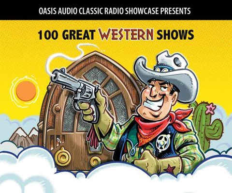 100 Great Western Shows: Classic Shows from the Golden Era of Radio - Various