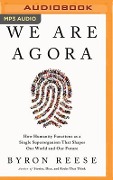 We Are Agora - Byron Reese