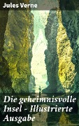 Cover-Bild zum Titel 'Die geheimnisvolle Insel - Illustrierte Ausgabe' von 'Jules Verne'