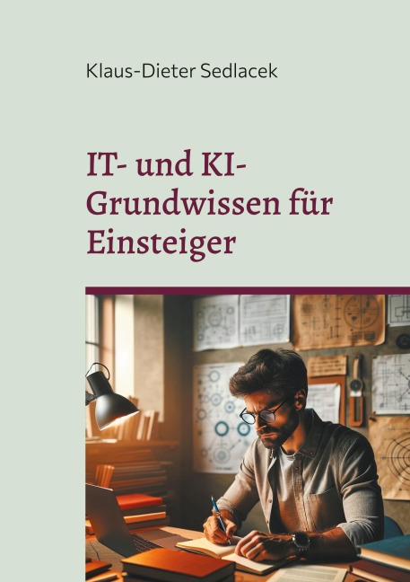 IT- und KI-Grundwissen für Einsteiger - Klaus-Dieter Sedlacek