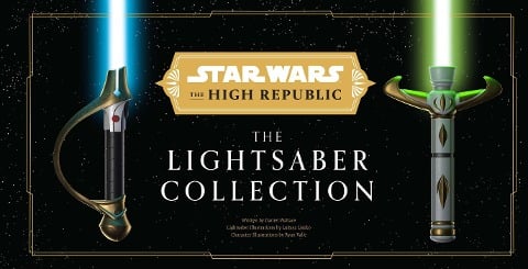 Star Wars: The High Republic: The Lightsaber Collection - Daniel Wallace