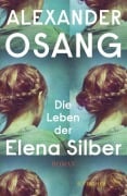Cover-Bild zum Titel 'Die Leben der Elena Silber' von 'Alexander Osang'