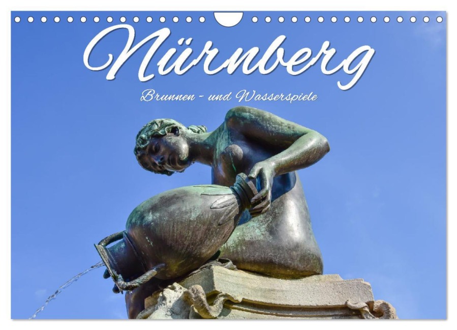 Nürnberg Brunnen - und Wasserspiele (Wandkalender 2026 DIN A4 quer), CALVENDO Monatskalender - Bettina Hackstein